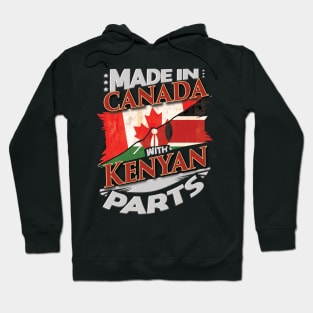 Made In Canada With Kenyan Parts - Gift for Kenyan From Kenya Hoodie